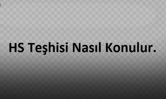 HS Teşhisi Nasıl Konulur.